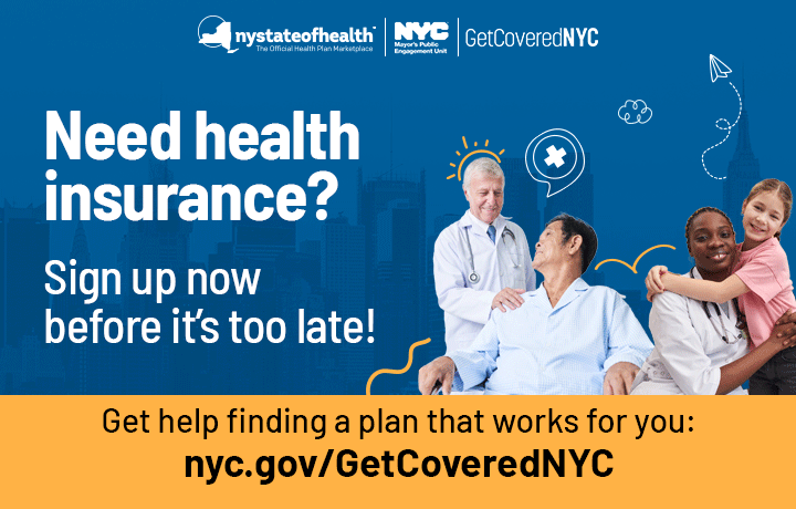 Need health insurance? Sign up now before it's too late! Get help finding a plan that works for you: nyc.gov/GetCoveredNYC
                                           